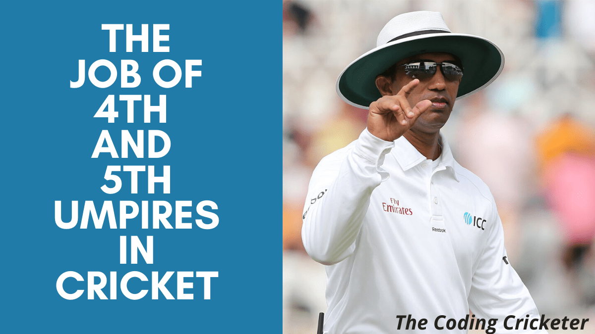 What Is The Role of The 4th and 5th&nbsp;Umpires?