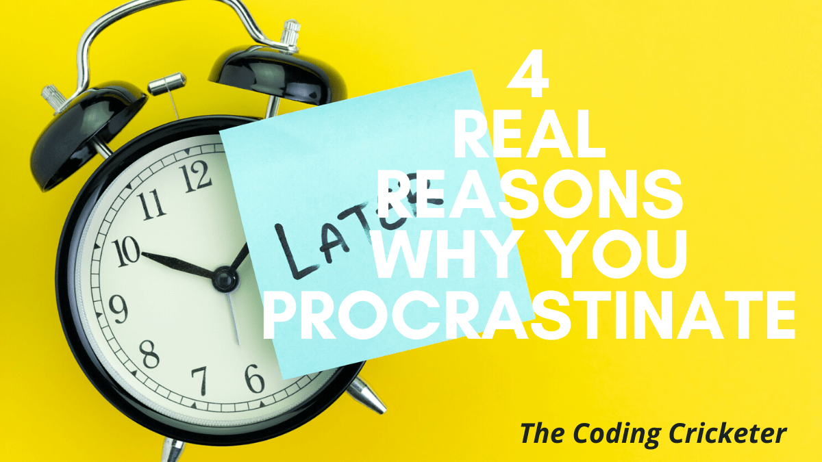 4 Real Reaons Why You are Procrastinating and How to Fight&nbsp;Them