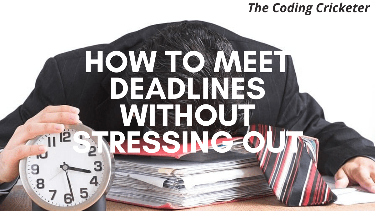 How to Meet Deadlines without Stressing&nbsp;out