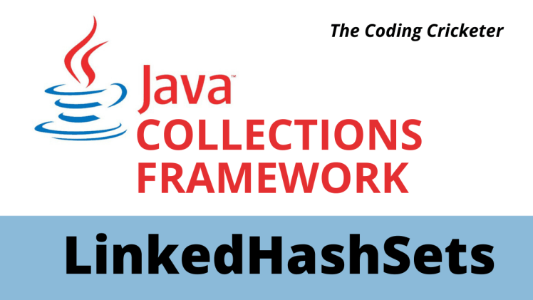 LinkedHashSets – Java Collections&nbsp;Framework